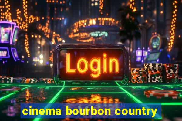 cinema bourbon country